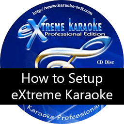How to Setup eXtreme Karaoke